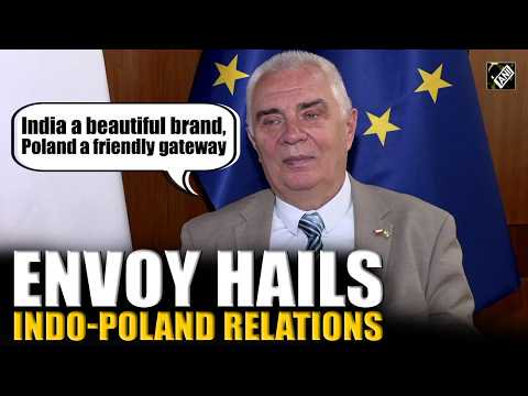 “India beautiful brand, Poland friendly gateway”: Amb. Piotr Antoni Switalski hails Indo-Polish ties