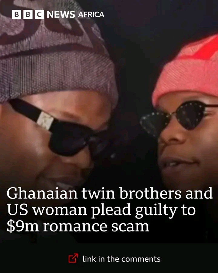 Ghanaian Twin Brothers and American Woman Plead Guilty in International Online Romance Fraud Scheme