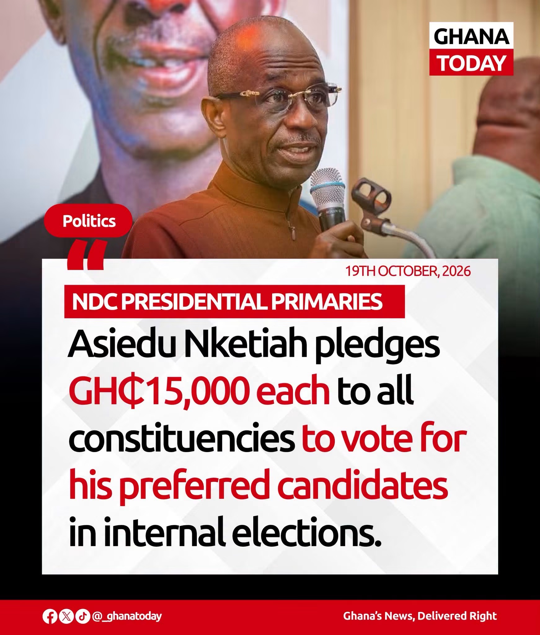 Asiedu Nketia Pledges GHc15,000 Each To All Constituencies To Vote For His Preferred Candidates