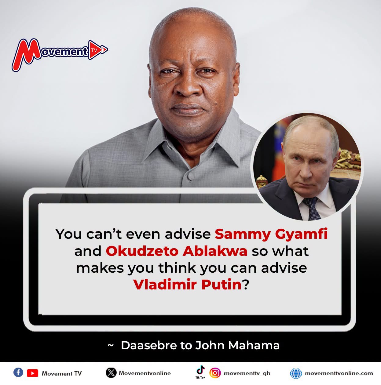 You Can’t Control Sammy Gyamfi and Ablakwa, How Can You Advise Putin? – Daasebre Fires Mahama