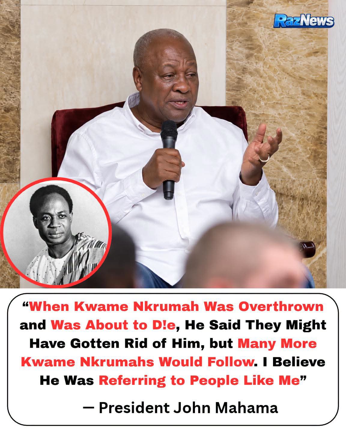 “I Believe Nkrumah Was Referring to People Like Me” – Mahama Makes Powerful Historical Reference