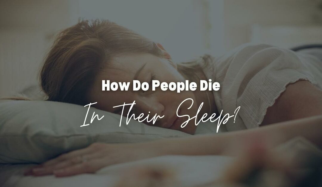 Why Do People Die in Their Sleep? 4 Shocking Causes You Should Know