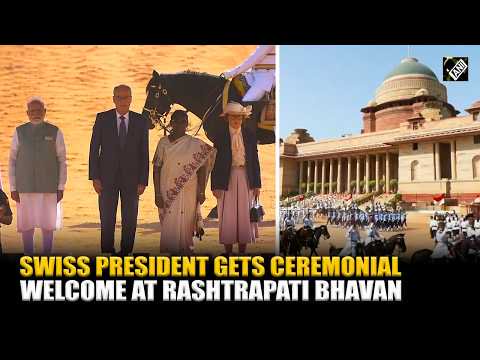 Swiss Prez Parmelin gets Ceremonial Welcome at Rashtrapati Bhavan on his maiden state visit to India