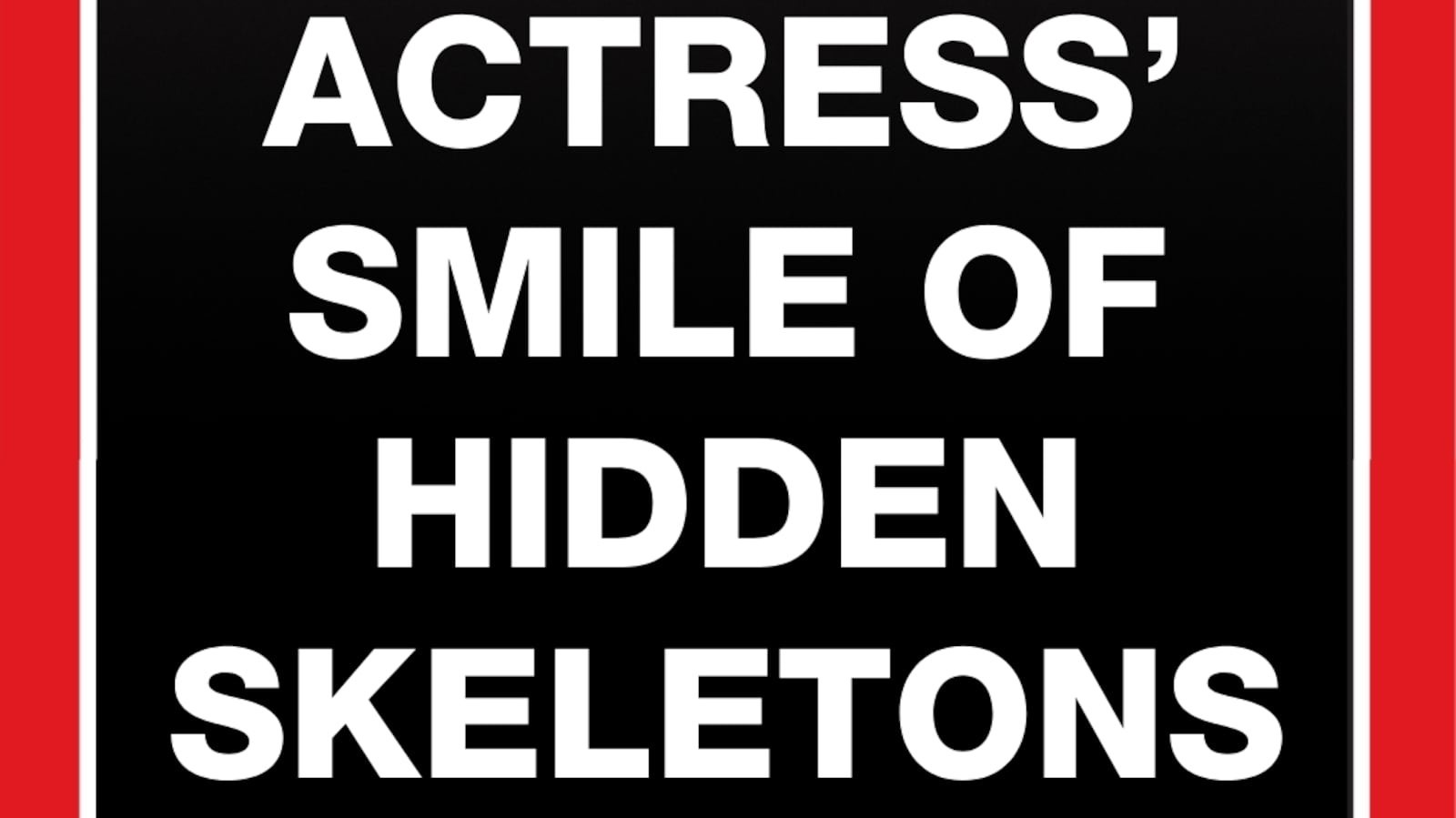 Actress’ smile of hidden skeletons!