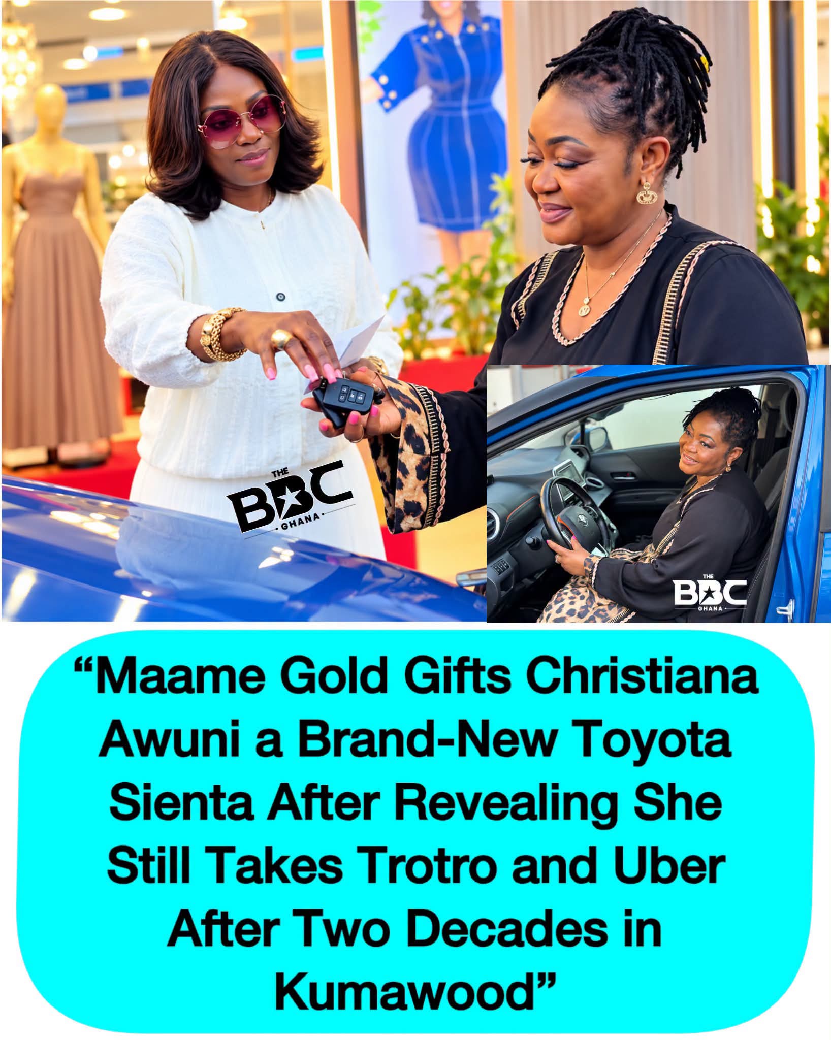 Maame Gold Gifts Christiana Awuni Brand-New Toyota Sienta After Actress Reveals She Uses Uber