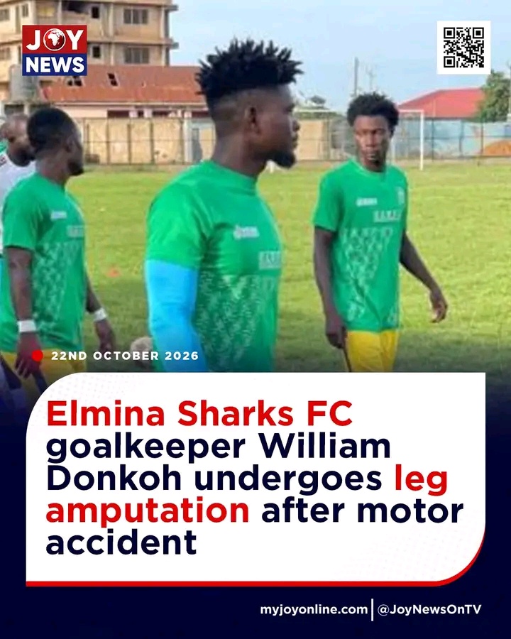 Elmina Sharks Goalkeeper William John Donkoh Loses Left Leg After Motor Accident