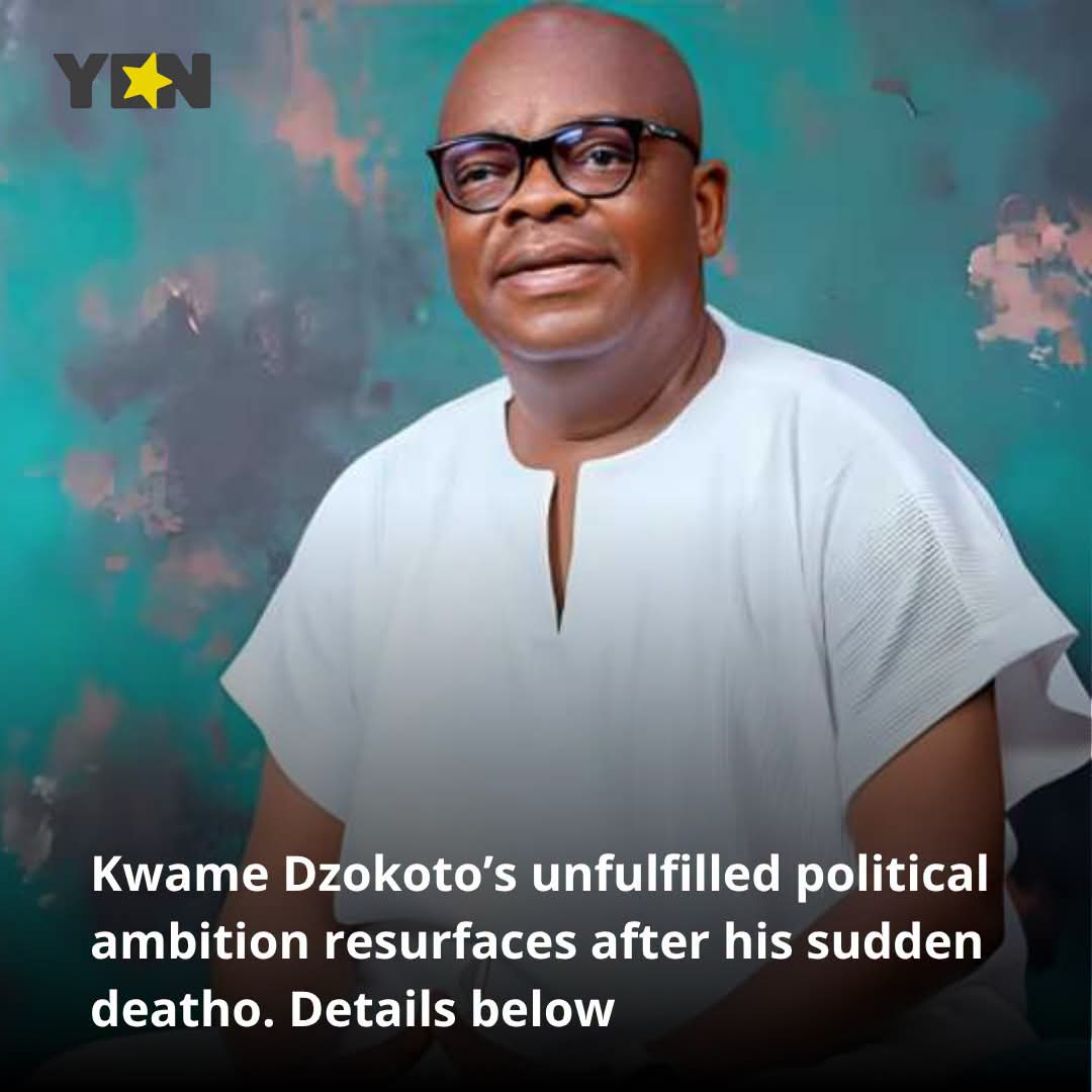 Late Kwame Dzokoto’s Political Ambition Resurfaces Following His Death