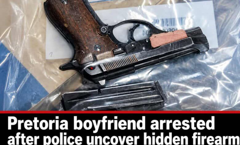 Pretoria boyfriend arrested after police uncover hidden firearm
