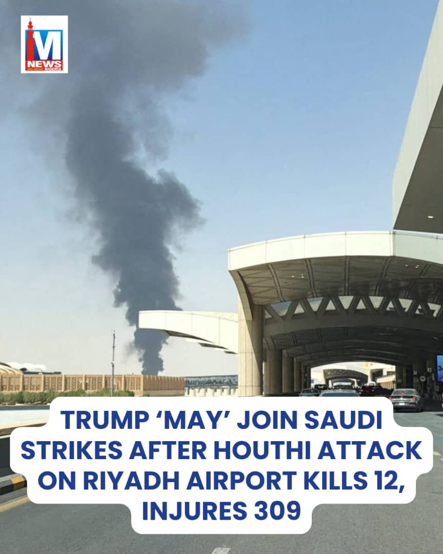 Trump ‘may’ join Saudi strikes after Houthi attack on Riyadh airport kills 12, injures 309